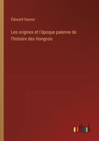 Les origines et l'époque païenne de l'histoire des Hongrois 3385049032 Book Cover