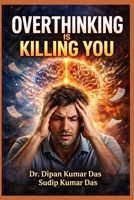 Overthinking Is Killing You B0GN88Y3XT Book Cover