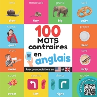 100 mots opposés en anglais: Imagier bilingue pour enfants : français / anglais avec prononciations (Apprendre l'anglais) 2384120670 Book Cover