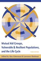 Mutual Aid Groups, Vulnerable And Resilient Populations, And The Life Cycle 0231128843 Book Cover