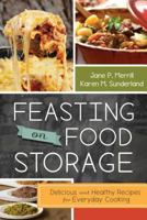 Feasting on Food Storage: Delicious and Healthy Recipes for Everyday Cooking 1462112897 Book Cover