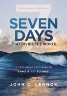 Seven Days that Divide the World, 10th Anniversary Edition: The Beginning According to Genesis and Science 0310492173 Book Cover