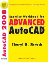 Exercise Workbook for Advanced Autocad 2008 (AutoCAD Exercise Workbooks) 0831133422 Book Cover