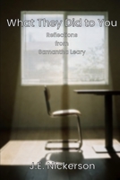 What They Did to You: Reflections from Samantha Leary (Samantha Leary Psychological Thrillers) B0GXYLVDX4 Book Cover