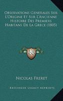Observations Generales Sur L'Origine Et Sur L'Ancienne Histoire Des Premiers Habitans De La Grece (1805) 1167498518 Book Cover