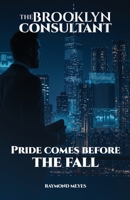 The Brooklyn Consultant: Pride Comes Before the Fall B0GYZLC5QX Book Cover