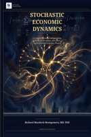 Stochastic Economic Dynamics: A Complete Treatise on Probability, Stochastic Processes, and Their Applications to Economic Theory B0HCLMVR5T Book Cover