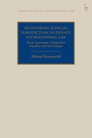 Rethinking Judicial Jurisdiction in Private International Law: Party Autonomy, Categorical Equality and Sovereignty 1509954740 Book Cover