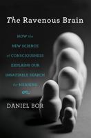 The Ravenous Brain: How the New Science of Consciousness Explains Our Insatiable Search for Meaning 046502047X Book Cover