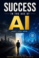 SUCCESS IN THE AGE OF AI B0H3HCLX8G Book Cover