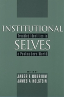 Institutional Selves : Troubled Identities in a Postmodern World 0195129288 Book Cover