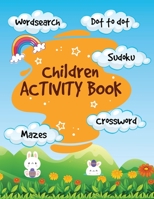 Activity Book for Kids: Wordsearch, Dot to Dot, Sudoku, Crossword and Mazes 1801239789 Book Cover