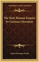 The Holy Roman Empire in German Literature 101795464X Book Cover