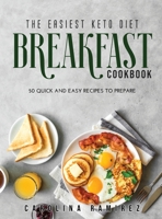 The Easiest Keto Diet Breakfast Cookbook: 50 Quick and Easy Recipes to Prepare null Book Cover