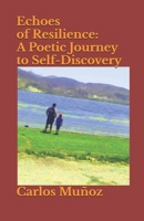 Echoes of Resilience: A Poetic Journey to Self-Discovery B0FF43P14G Book Cover
