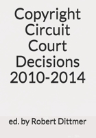 Copyright Circuit Court Decisions 2010-2014 1731322968 Book Cover