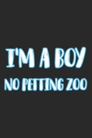 I'm A Boy. No Petting Zoo: Notebook A5 Size, 6x9 inches, 120 lined Pages, Children Child Toddler Kid Kids Funny Quote 1698358148 Book Cover