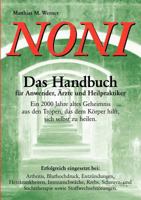 Noni. Das Handbuch für Anwender, Ärzte und Heilpraktiker 3898116018 Book Cover