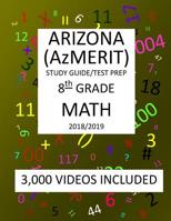 8th Grade ARIZONA AzMERIT, MATH, Test Prep: 2019: 8th Grade ARIZONA’S MEASUREMENT OF EDUCATION READINESS MATH Test Prep/Study Guide 1726497925 Book Cover