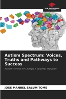 Autism Spectrum: Voices, Truths and Pathways to Success 6209863361 Book Cover