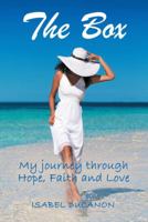 The Box: My Journey Through Hope, Faith and Love 1480864757 Book Cover