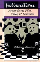 Indiscretions: Avant-Garde Film, Video, and Feminism (Theories of Contemporary Culture, Vol 12) 0253205875 Book Cover