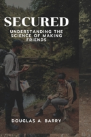 Secured: Understanding The Science of Making Friends B0BD8LKWSW Book Cover