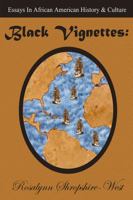 Black Vignettes: Essays in African American History & Culture 061524436X Book Cover