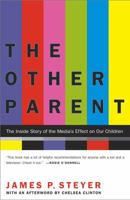 The Other Parent: The Inside Story of the Media's Effect on Our Children 0743405838 Book Cover