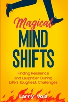 Magical Mind Shifts: Finding Resilience and Laughter During Life's Toughest Challenges B0F3FFLWL6 Book Cover