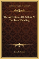 The Adventures Of Arthur At The Tarn Wadeling 141915141X Book Cover