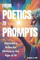 From Poetics to Prompts: Aristotle’s Rules for Writers in the Age of AI B0FF5DTD1C Book Cover