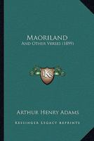 Maoriland: And Other Verses 0548848289 Book Cover