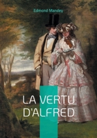 La Vertu d'Alfred: La vertu d'un jeune homme à l'épreuve des moeurs parisiennes dans un roman érotique des Années folles (French Edition) 2322571245 Book Cover