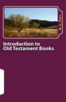 Introduction to Old Testament Books: The Content, Purpose and Importance of Each Book in the Old Testament 1499323034 Book Cover