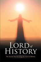 Lord of History: The Ancient Text Revealing the Course of History 1524572446 Book Cover