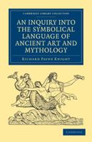 The Symbolical Language of Ancient art and Mythology; an Inquiry 1179834976 Book Cover