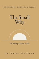 The Small Why: On Finding a Reason to Rise B0H66PKMC9 Book Cover