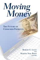 Moving Money: The Future of Consumer Payments 0815702779 Book Cover