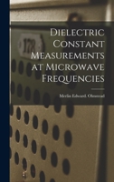 Dielectric Constant Measurements at Microwave Frequencies 1014000696 Book Cover