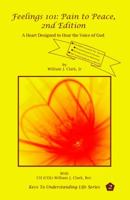 Feelings 101: Pain to Peace, 2nd Edition: A Heart Designed to Hear the Voice of God 0990019314 Book Cover