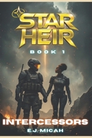 INTERCESSORS (Star Heir) B0GT1LW951 Book Cover