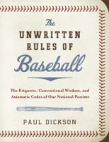 The Unwritten Rules of Baseball: The Etiquette, Conventional Wisdom, and Axiomatic Codes of Our National Pastime 0061561053 Book Cover