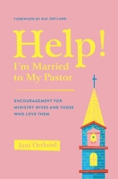 Help! I'm Married to My Pastor: Encouragement for Ministry Wives and Those Who Love Them 1433569779 Book Cover