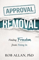 Approval Removal: Finding Freedom from Fitting In 075732620X Book Cover