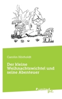 Der kleine Weihnachtswichtel und seine Abenteuer (German Edition) 3710358698 Book Cover