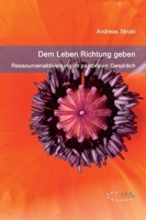 Dem Leben Richtung geben - Ressourcenaktivierung im pastoralen Gespr�ch 394750280X Book Cover