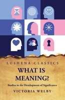 What Is Meaning? Studies in the Development of Significance B0CGGP8TF6 Book Cover