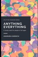 Anything Everything: uplifting random words 1089451555 Book Cover