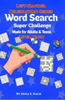 Word Search Super Challenge-Level Hard: Left-Hander Celebration Series-Made for Adults and Teens B0GQBHVNBY Book Cover